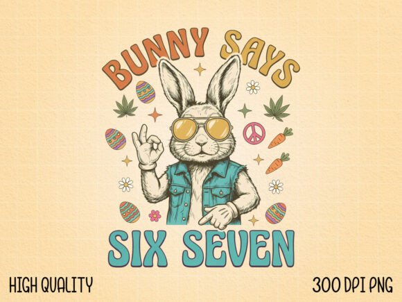 Download Bunny Says Six Seven Funny Easter PNG - Premium Resources